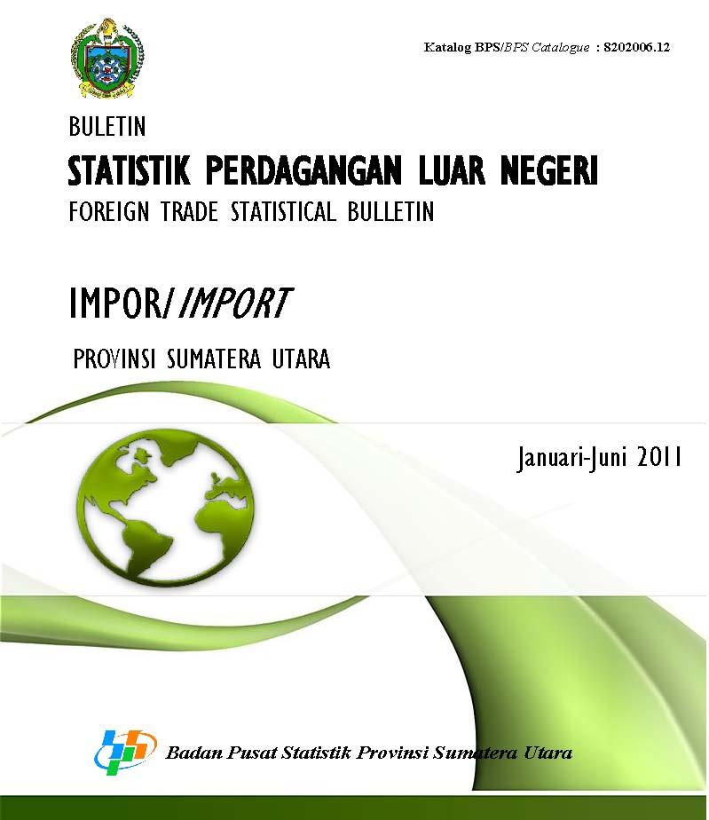 Statistik Perdagangan Luar Negeri Impor Provinsi Sumatera Utara Januari-Juni 2011