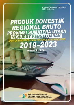 Gross Regional Domestic Product Of Sumatera Utara Province By Expenditure 2019-2023