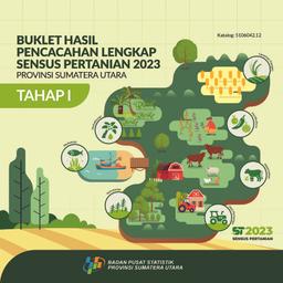 Booklet, Complete Enumeration Results Of The 2023  Census Of Agriculture - Edition 1 Sumatera Utara Province