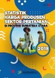 Statistik Harga Produsen Sektor Pertanian di Provinsi Sumatera Utara 2018