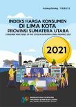 Indeks Harga Konsumen di Lima Kota Provinsi Sumatera Utara 2021