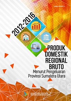 Produk Domestik Regional Bruto Menurut Pengeluaran Provinsi Sumatera Utara  2012-2016