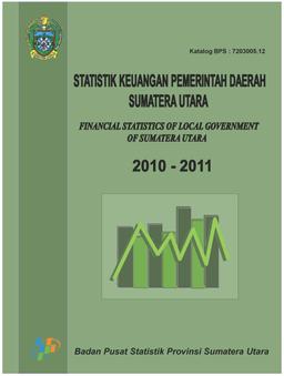 FINANCIAL STATISTICS OF LOCAL GOVERNMENT OF SUMATERA UTARA 2010 - 2011