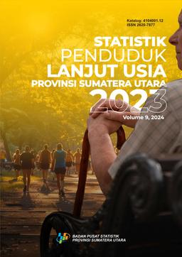 Statistics Of Aging Population Of Sumatera Utara Province 2023