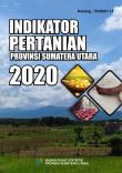 Agricultural Indicators of Sumatera Utara Province 2020