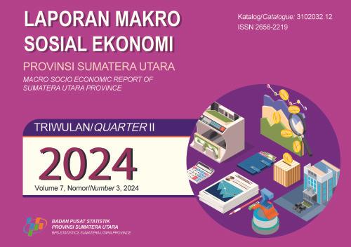 Macro Socioeconomic Report Sumatera Utara Province, 2nd Quater 2024