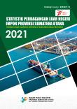 Statistik Perdagangan Luar Negeri Impor Provinsi Sumatera Utara 2021