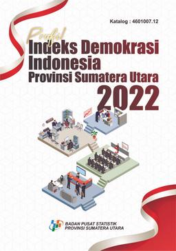 Indonesian Democracy Index Profile Sumatera Utara Province 2022