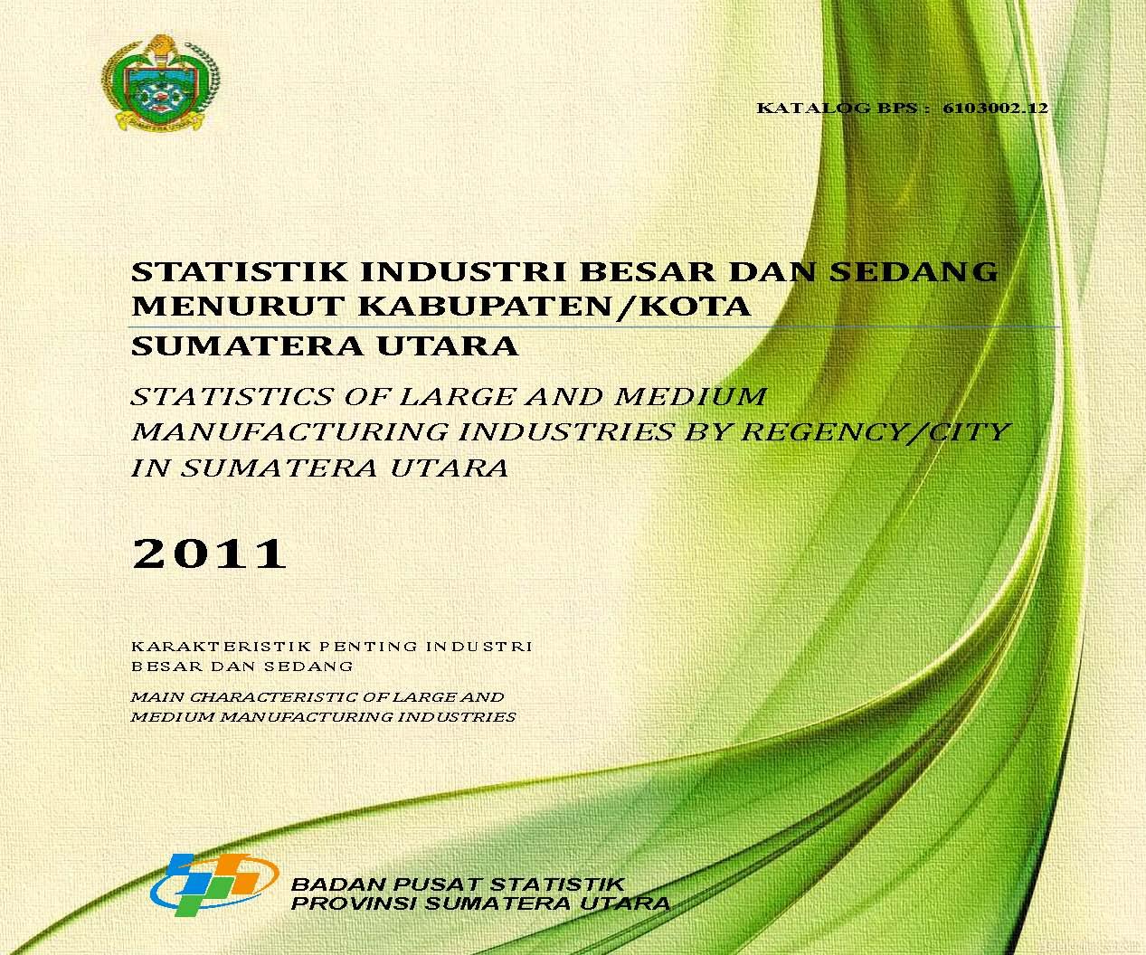 STATISTICS OF LARGE AND MEDIUM MANUFACTURING INDUSTRIES BY REGENCY/CITY IN SUMATERA UTARA