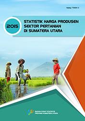 Statistik Harga Produsen Sektor Pertanian Di Sumatera Utara 2015