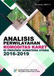 Analisis Perwilayahan Komoditas Karet Di Provinsi Sumatera Utara, 2016-2019