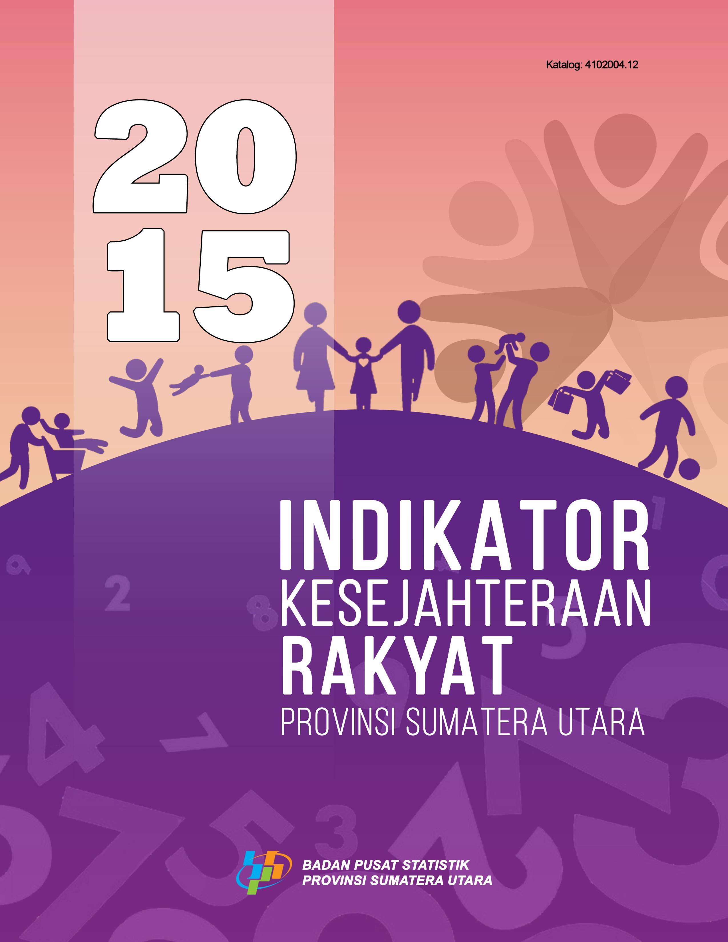 Indikator Kesejahteraan Rakyat Provinsi Sumatera Utara 2015