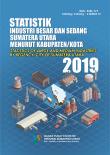 Large And Medium Industry Statistics By Regency / City Of Sumatera Utata Province 2019