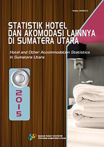 Statistik Hotel dan Akomodasi Lainnya di Sumatera Utara 2015