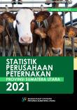 Statistik Perusahaan Peternakan Provinsi Sumatera Utara 2021