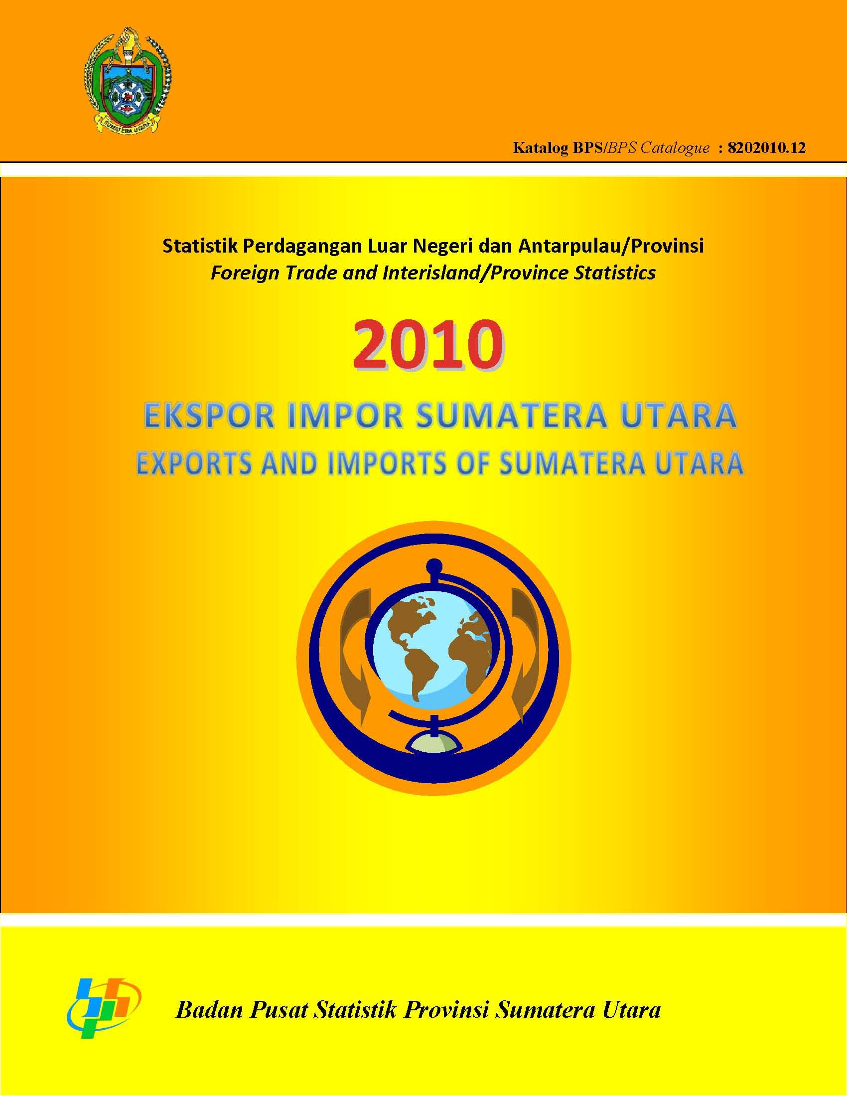 Statistik Perdagangan Luar Negeri dan Antarpulau/Provinsi Ekspor Impor Sumatera Utara 2010