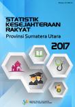 Statistik Kesejahteraan Rakyat Provinsi Sumatera Utara 2017