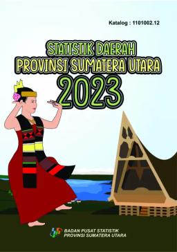 Regional Statistics Of Sumatera Utara Province 2023