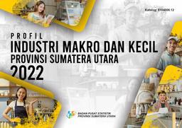 Profil Industri Mikro Dan Kecil Provinsi Sumatera Utara 2022