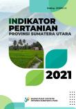 Indikator Pertanian Provinsi Sumatera Utara 2021