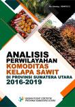 Analisis Perwilayahan Komoditas Kelapa Sawit di Sumatera Utara, 2016-2019