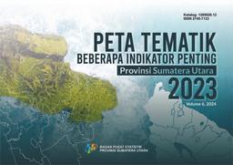 Peta Tematik Beberapa Indikator Penting Provinsi Sumatera Utara 2023