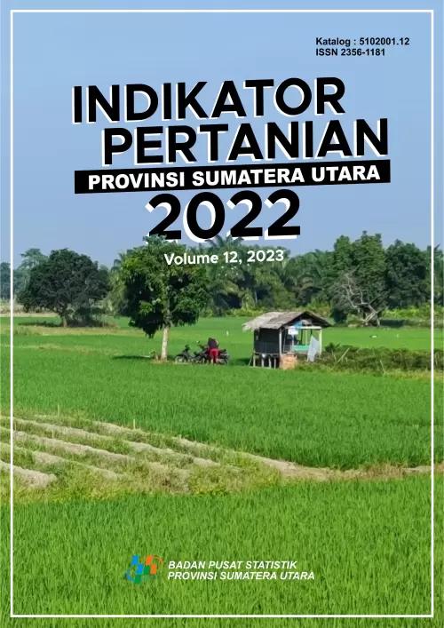 Agricultural Indicators of Sumatera Utara Province 2022