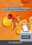 Profil Indeks Demokrasi Indonesia (IDI) Provinsi Sumatera Utara 2017