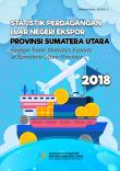 Foreign Trade Statistics Exports Sumatera Utara Province 2018