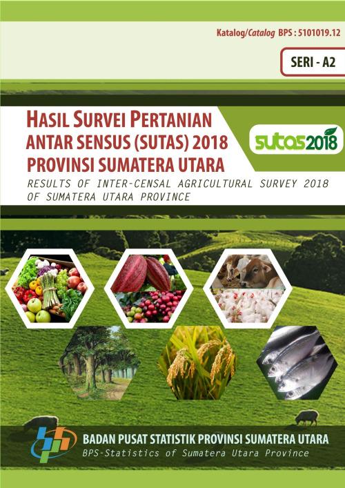 Results Of Inter-Censal Agricultural Survey (SUTAS) 2018 Of Sumatera Utara Province A2-Series