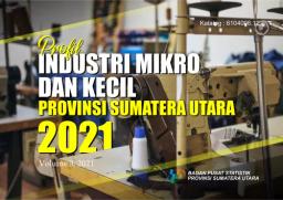 Profil Industri Mikro Dan Kecil Provinsi Sumatera Utara 2021