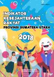 Indikator Kesejahteraan Rakyat Provinsi Sumatera Utara 2018