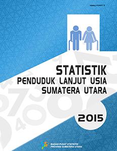 Statistik Penduduk Lanjut Usia Sumatera Utara 2015