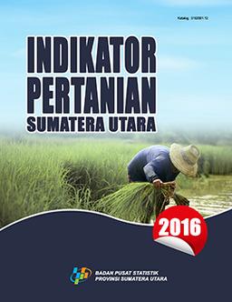 Indikator Pertanian Sumatera Utara 2016