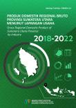 Produk Domestik Regional Bruto Provinsi Sumatera Utara Menurut Lapangan Usaha 2018-2022  	