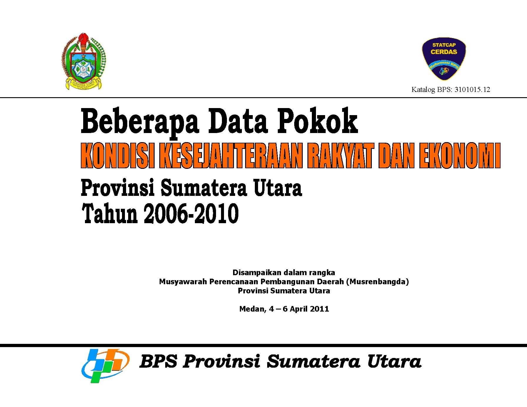 Beberapa Data Pokok Kondisi Kesejahteraan Rakyat dan Ekonomi Provinsi Sumatera Utara 2006-2010