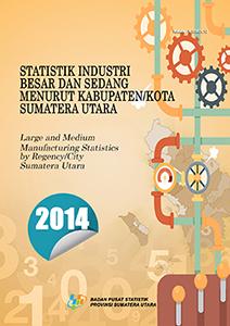 Large And Madium Manufacturing Statistics Sumatera Utara By Regency/City 2014