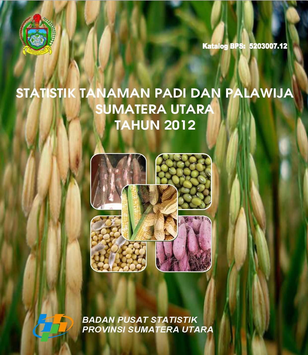 Statistik Tanaman Padi dan Palawija Provinsi Sumatera Utara 2012