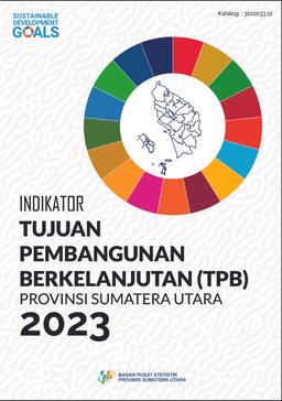 INDIKATOR TUJUAN PEMBANGUNAN BERKELANJUTAN PROVINSI SUMATERA UTARA 2023