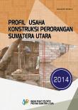 Individual Construction Business Profile Of Sumatera Utara2014