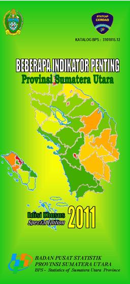 Beberapa Indikator Penting Provinsi Sumatera Utara 2011