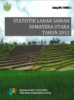 Statistik Lahan Sawah Provinsi Sumatera Utara 2012