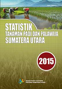 Statistik Tanaman Padi Dan Palawija Sumatera Utara 2015