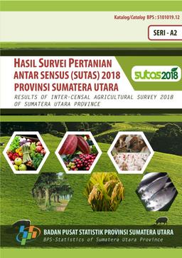 Results Of Inter-Censal Agricultural Survey (SUTAS) 2018 Of Sumatera Utara Province A2-Series