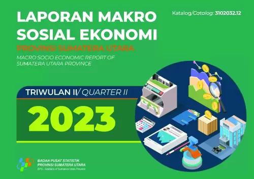 Macro Socioeconomic Report Sumatera Utara Province, 2nd Quater 2023 