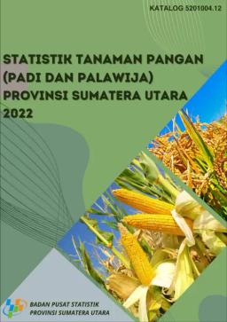 Statistik Tanaman Pangan (Padi Dan Palawija) Provinsi Sumatera Utara 2022