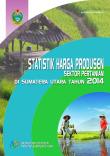 Statistik Harga Produsen Sektor Pertanian Di Sumatera Utara Tahun 2014