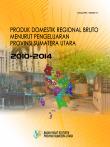 Produk Domestik Regional Bruto Menurut Pengeluaran Provinsi Sumatera Utara  2010-2014